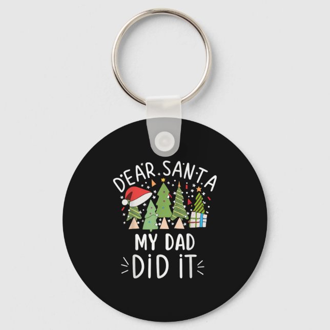 Funny Christmas Quote Sayings Dear Santa My Dad Di Keychain (Front)