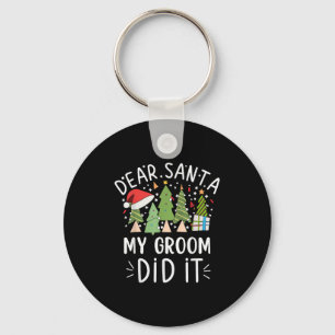 Funny Christmas Quote Sayings Dear Santa My Groom  Keychain