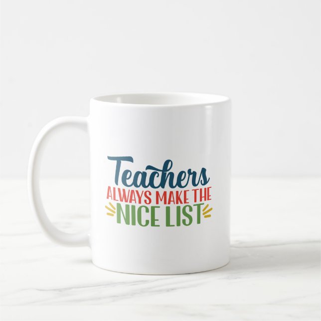 Funny Christmas Quote Teachers Make The Nice List Coffee Mug (Left)
