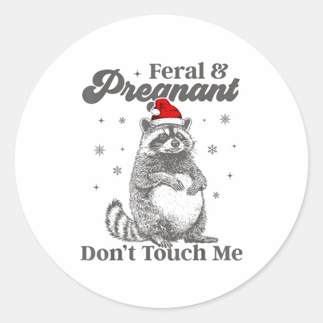 Funny Christmas Raccoon Feral And Pregnant Don't T Classic Round Sticker (Front)