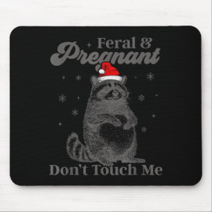 Funny Christmas Raccoon Feral And Pregnant Don't T Mouse Pad