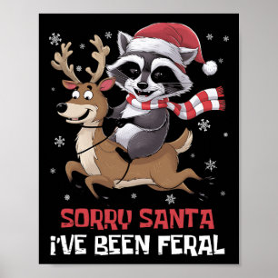 Funny Christmas Raccoon Meme Sorry Santa I've Been Poster