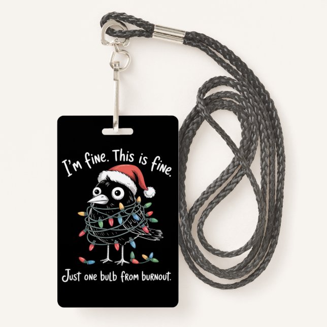 Funny Christmas Raven I’m Fine Burnout Sarcastic  Badge (Front with Lanyard)