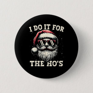 Funny Christmas Santa Claus I Do It For The Hos Cu 2 Inch Round Button