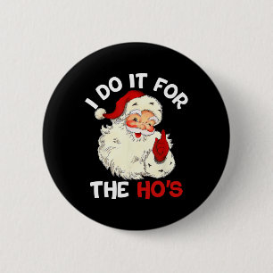 Funny Christmas Santa Claus I Do It For The Hos Cu 2 Inch Round Button