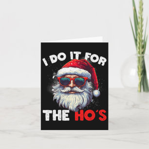 Funny Christmas Santa Claus I Do It For The Hos Cu Card