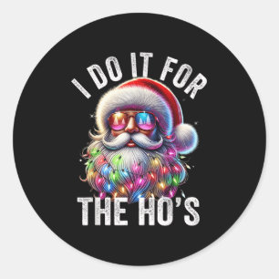 Funny Christmas Santa Claus I Do It For The Hos Cu Classic Round Sticker
