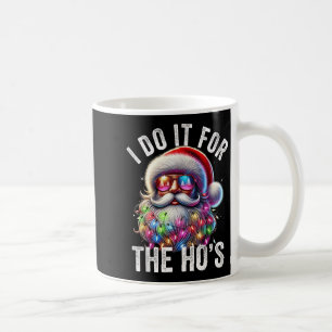 Funny Christmas Santa Claus I Do It For The Hos Cu Coffee Mug