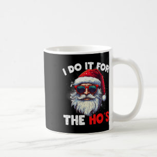 Funny Christmas Santa Claus I Do It For The Hos Cu Coffee Mug