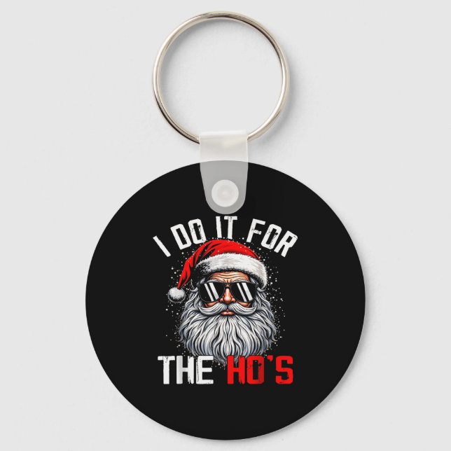 Funny Christmas Santa Claus I Do It For The Hos Cu Keychain (Front)