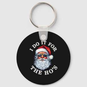 Funny Christmas Santa Claus I Do It For The Hos Cu Keychain