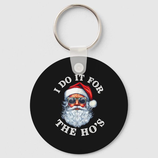Funny Christmas Santa Claus I Do It For The Hos Cu Keychain (Front)