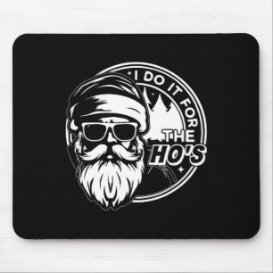 Funny Christmas Santa Claus I Do It For The Hos Cu Mouse Pad