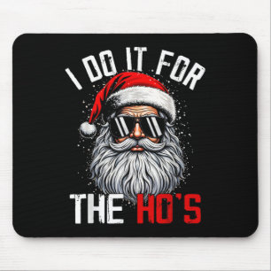 Funny Christmas Santa Claus I Do It For The Hos Cu Mouse Pad