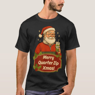 Funny Christmas Santa Claus Quarterzip And Matcha T-Shirt