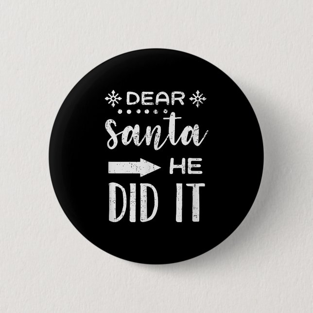Funny Christmas Santa Meme Dear Santa He Did It  2 Inch Round Button (Front)