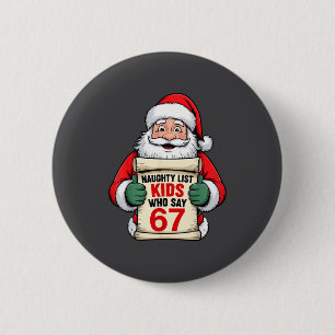 Funny Christmas Santa Naughty List Kids Who Say 67 2 Inch Round Button