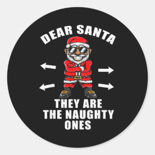 Funny Christmas Shirt Dear Santa They Are The Naug Classic Round Sticker