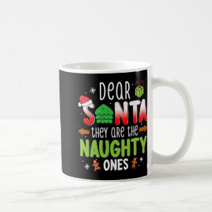 Funny Christmas Shirt Dear Santa They Are The Naug Coffee Mug
