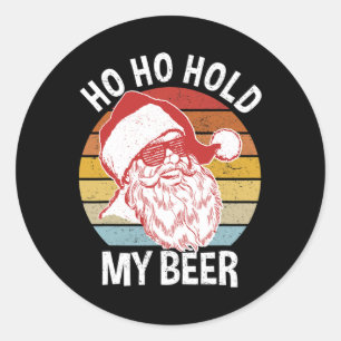 Funny Christmas Shirt Hipster Santa Ho Ho Hold My  Classic Round Sticker