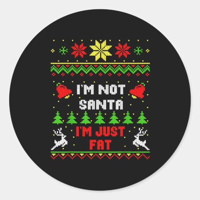 Funny Christmas Shirt. I'm Not Santa, I'm Just Fat Classic Round Sticker (Front)