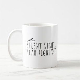 Funny Christmas - Silent Night Yeah Right  Coffee Mug