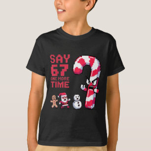 Funny Christmas Six Seven Meme Say 67 One Humor Mo T-Shirt