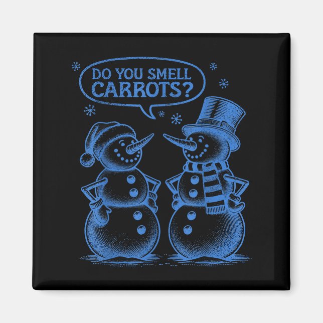 Funny Christmas Snowman Do You Smell Carrots  Magnet (Front)