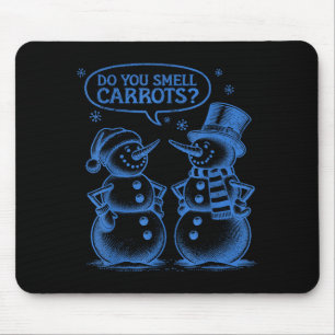 Funny Christmas Snowman Do You Smell Carrots Mouse Pad