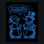 Funny Christmas Snowman Do You Smell Carrots  Poster<br><div class="desc">Funny Christmas Snowman Do You Smell Carrots</div>
