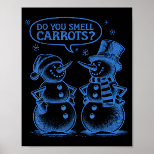 Funny Christmas Snowman Do You Smell Carrots  Poster