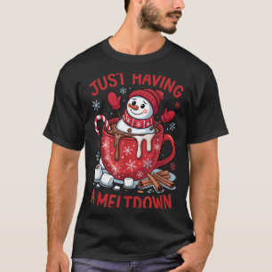 Funny Christmas Snowman Hot Chocolate Just Having  T-Shirt