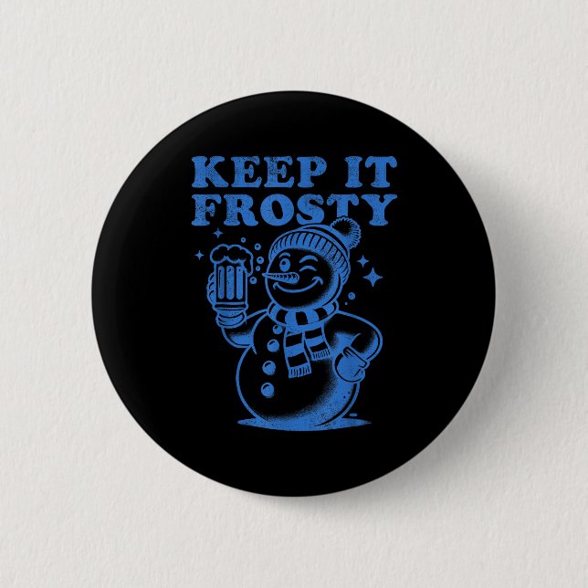 Funny Christmas Snowman Keep It Frosty  2 Inch Round Button (Front)