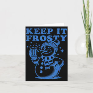 Funny Christmas Snowman Keep It Frosty  Card