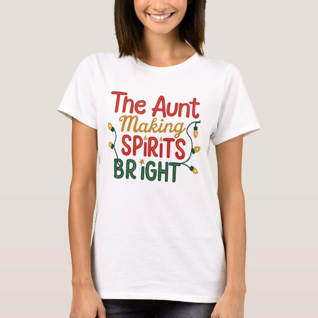 Funny Christmas Spirits Bright Aunt Matching T-Shirt (Front)
