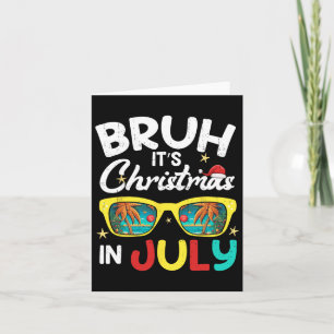 Funny Christmas Summer Vacation Bruh It's Christma Card