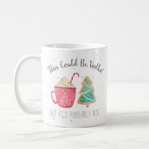 Funny Christmas This Could Be Vodka Coffee Mug