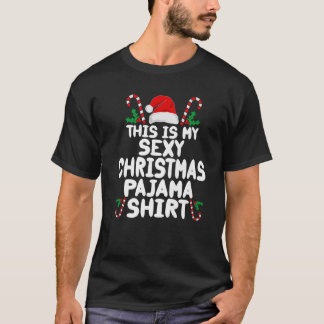Funny Christmas This Is My Sexy Christmas Pajama T-Shirt