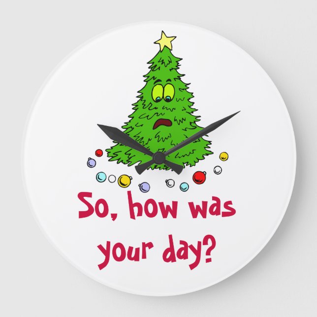 Funny Christmas Tree Holiday Tree How Was Your Day Large Clock (Front)