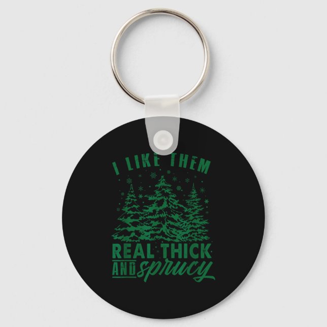 Funny Christmas Tree I Like Them Real Thick &amp;  Keychain (Front)