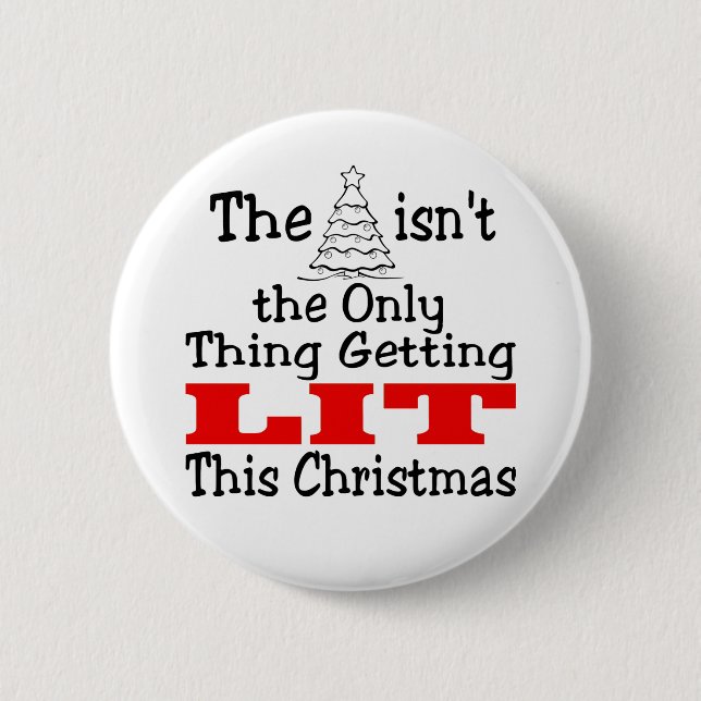Funny Christmas Tree isnt Only Thing Getting Lit 2 Inch Round Button (Front)