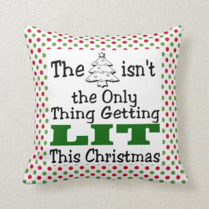 Funny Christmas Tree isnt Only Thing Getting Lit Throw Pillow