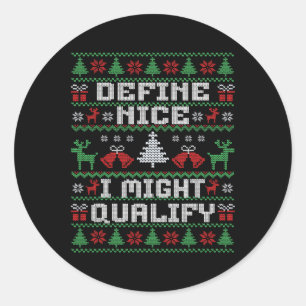 Funny Christmas Ugly Sweater - Define Nice  Classic Round Sticker