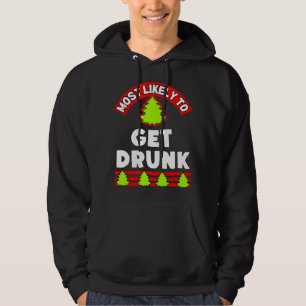 Funny Christmas ugly xmas most likely to get drunk Hoodie