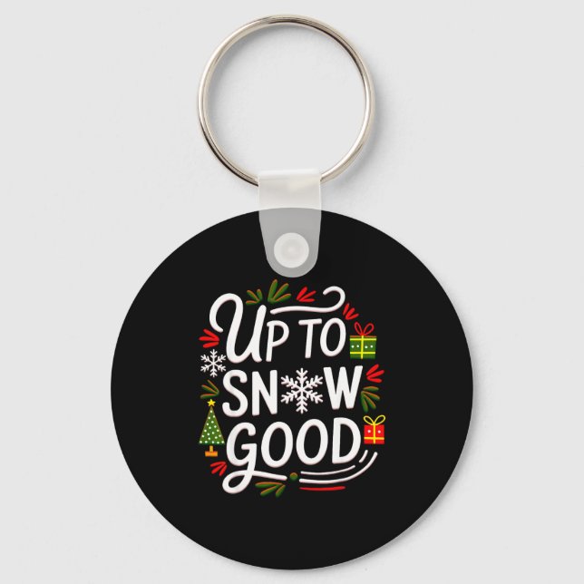 Funny Christmas Xmas Cute Quotes Up To Snow Good  Keychain (Front)