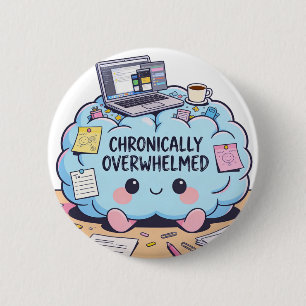 Funny Chronically Overwhelmed Kawaii Brain 2 Inch Round Button