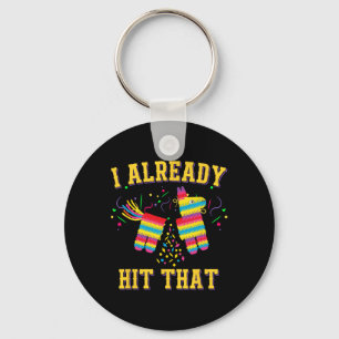 Funny Cinco De Mayo Cute Pinata I Already Hit That Keychain