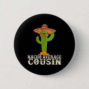 Funny Cinco De Mayo Fiesta Meme Saying Nacho Avera 2 Inch Round Button