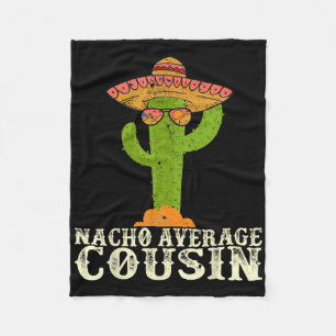 Funny Cinco De Mayo Fiesta Meme Saying Nacho Avera Fleece Blanket