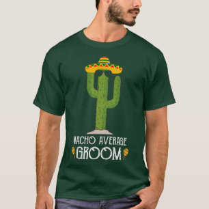 Funny Cinco De Mayo Fiesta Meme Saying Nacho Avera T-Shirt